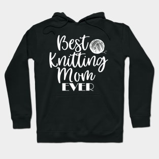 Best Knitting Mom Ever Hoodie